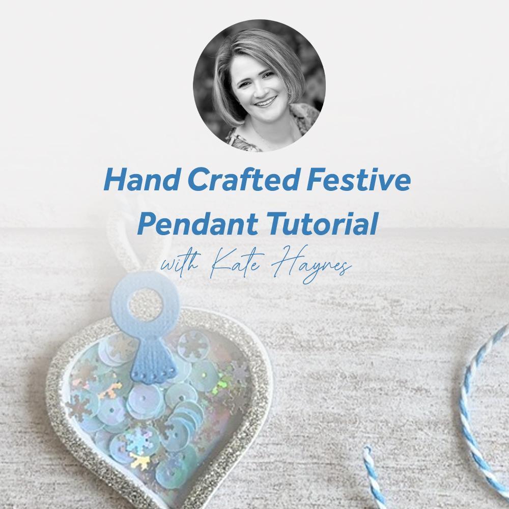 Hand crafted festive pendant tutorial with Kate Haynes