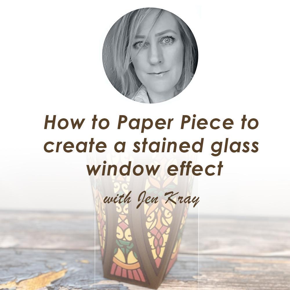 How to Paper Piece to create a stained glass window effect with Jen Kray