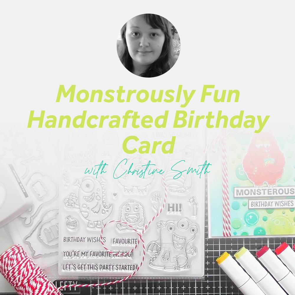 Monstrously Fun Handcrafted Birthday Card With Christine Smith