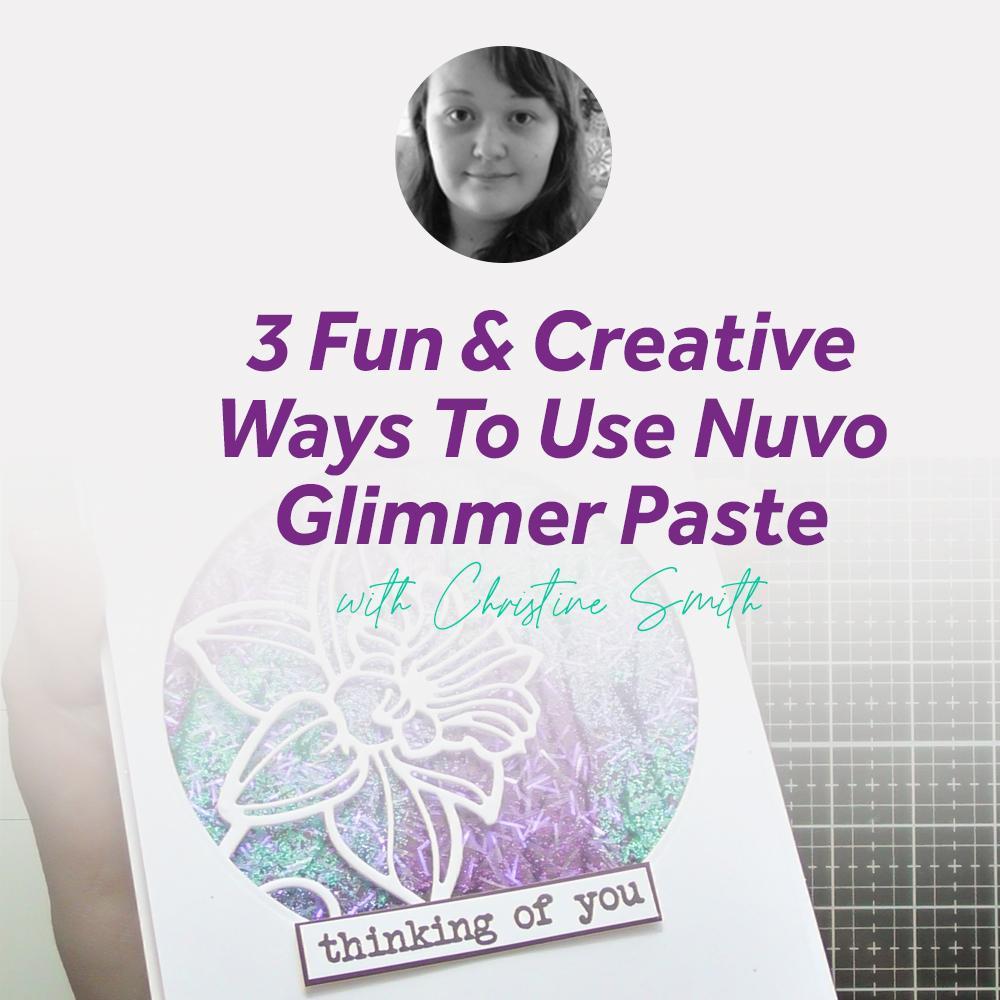 3 Fun &amp; Creative Ways To Use Nuvo Glimmer Paste
