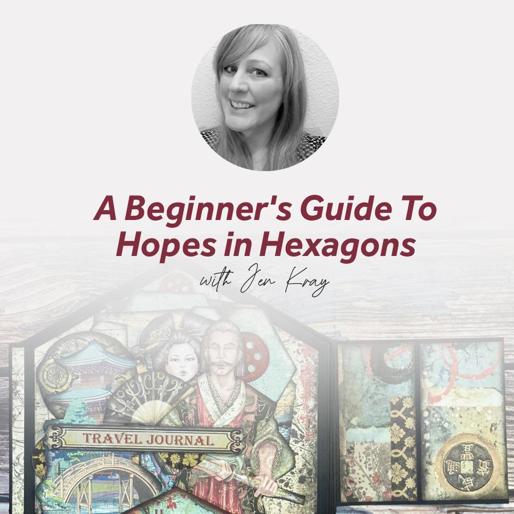 A Beginner's Guide To Hopes in Hexagons With Jen Kray