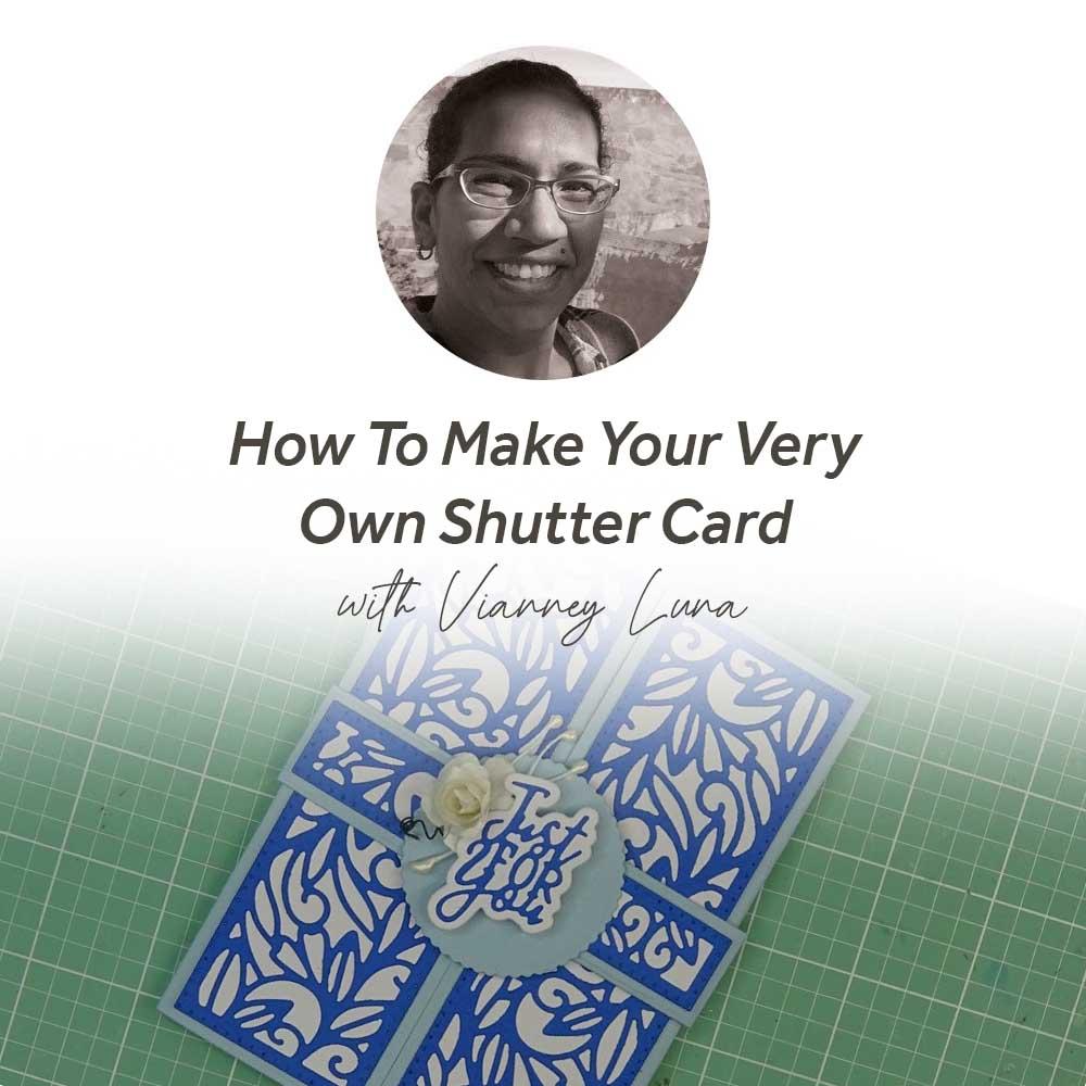 How To Make Your Very Own Shutter Card With Vianney Luna
