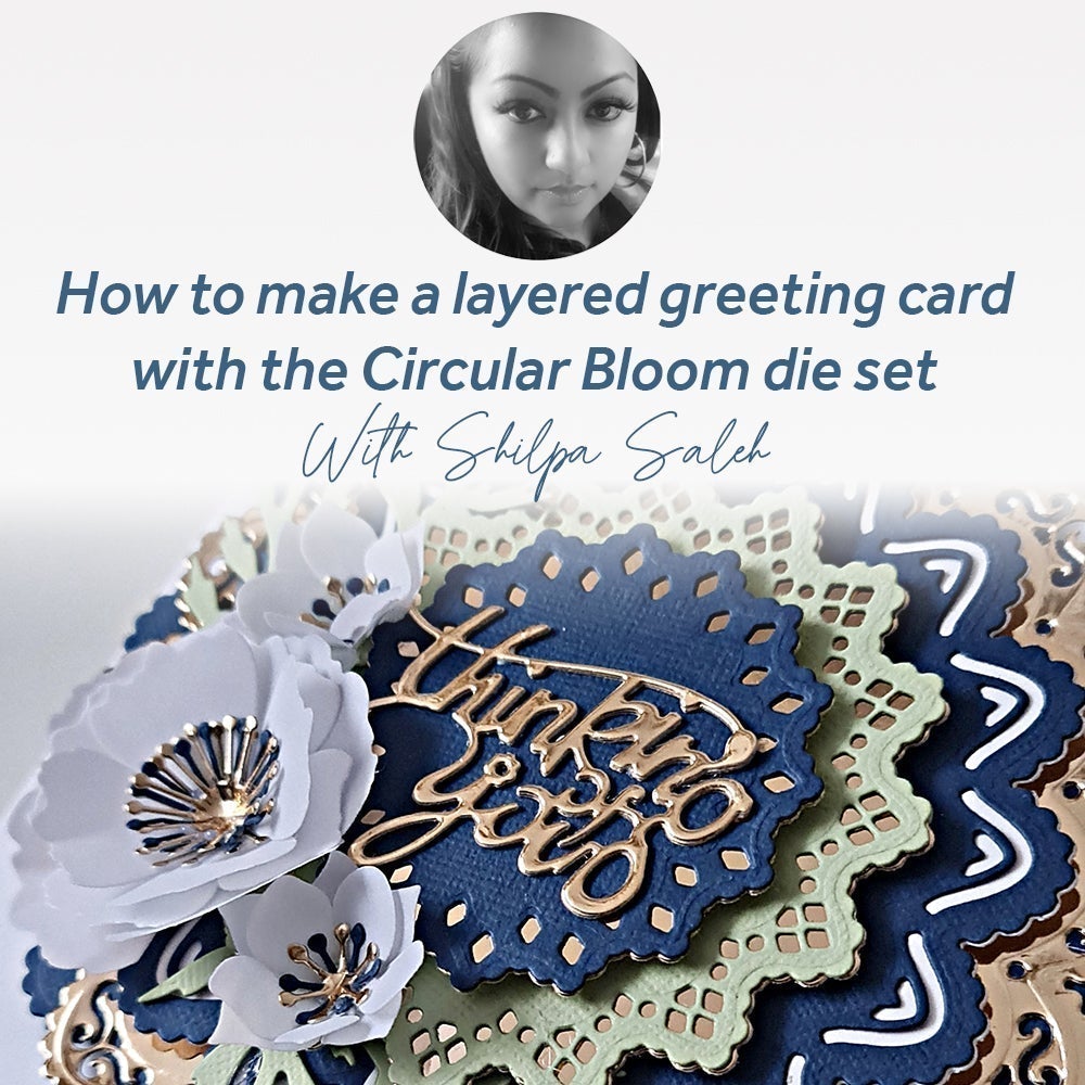 How to make a layered greeting card with the Circular Bloom die set