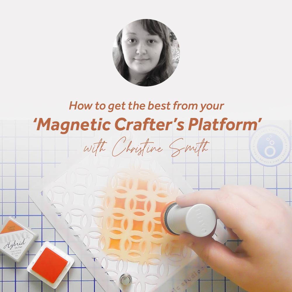 How to use the Magnetic Crafter's Platform with Christine Smith