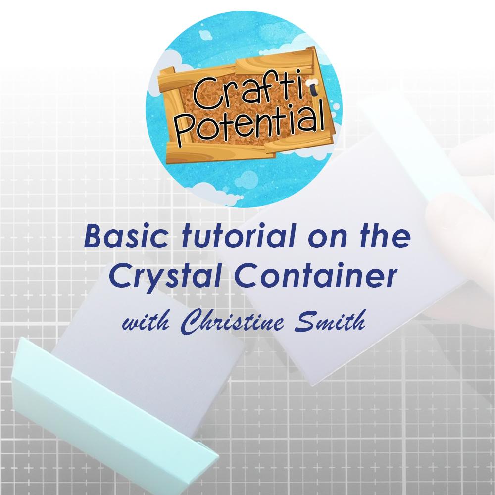 Christine Smith shows you a basic tutorial on the Crystal Container